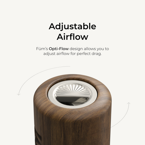 Adjustable Airflow. Füm's Opti-Flow design allows you to adjust airflow for the perfect drag.